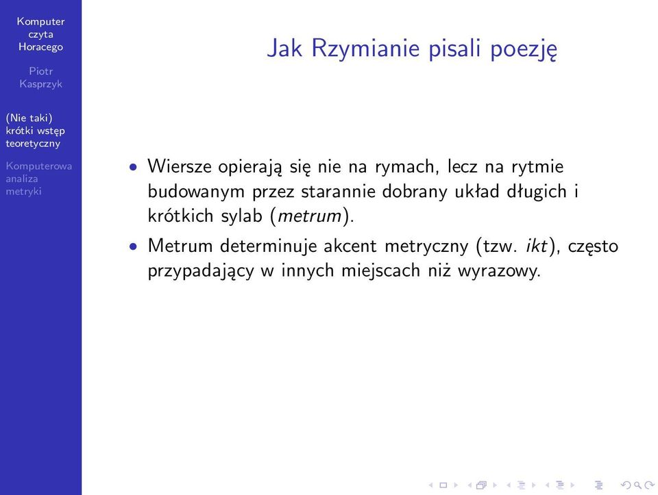 starannie dobrany układ długich i krótkich sylab(metrum).