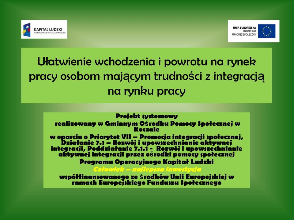 1 Rozwój i upowszechnianie aktywnej integracji, Poddziałanie 7.1.1 - Rozwój i upowszechnianie aktywnej integracji przez ośrodki pomocy