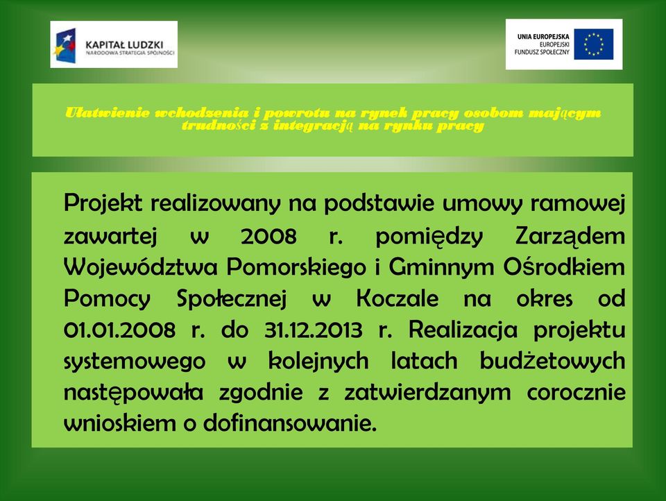 pomiędzy Zarządem Województwa Pomorskiego i Gminnym Ośrodkiem Pomocy Społecznej w Koczale na okres od 01.