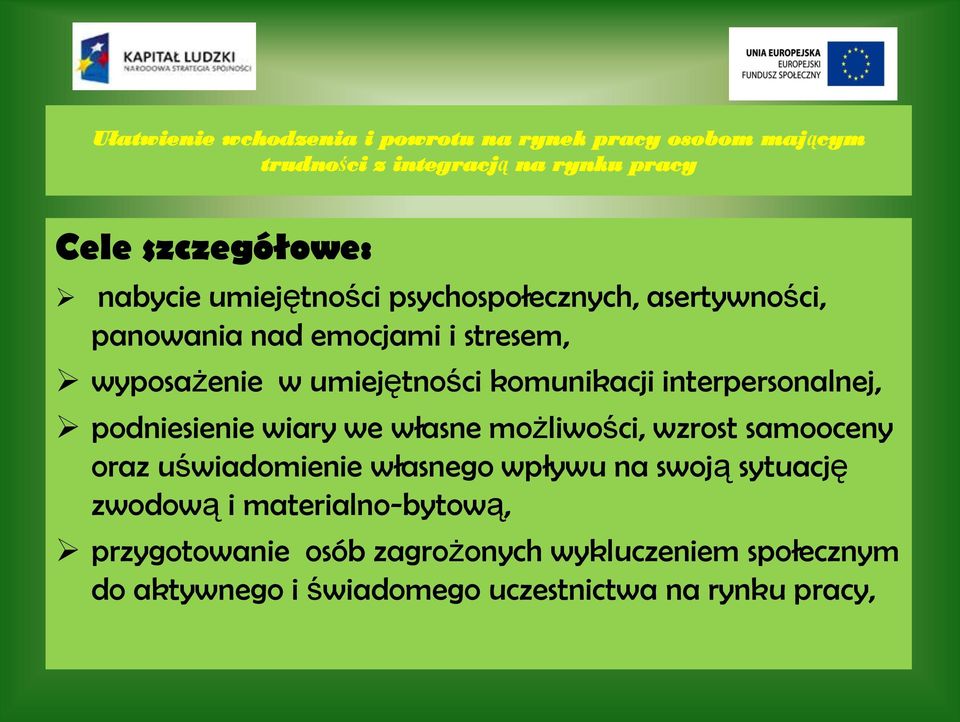 interpersonalnej, podniesienie wiary we własne możliwości, wzrost samooceny oraz uświadomienie własnego wpływu na swoją