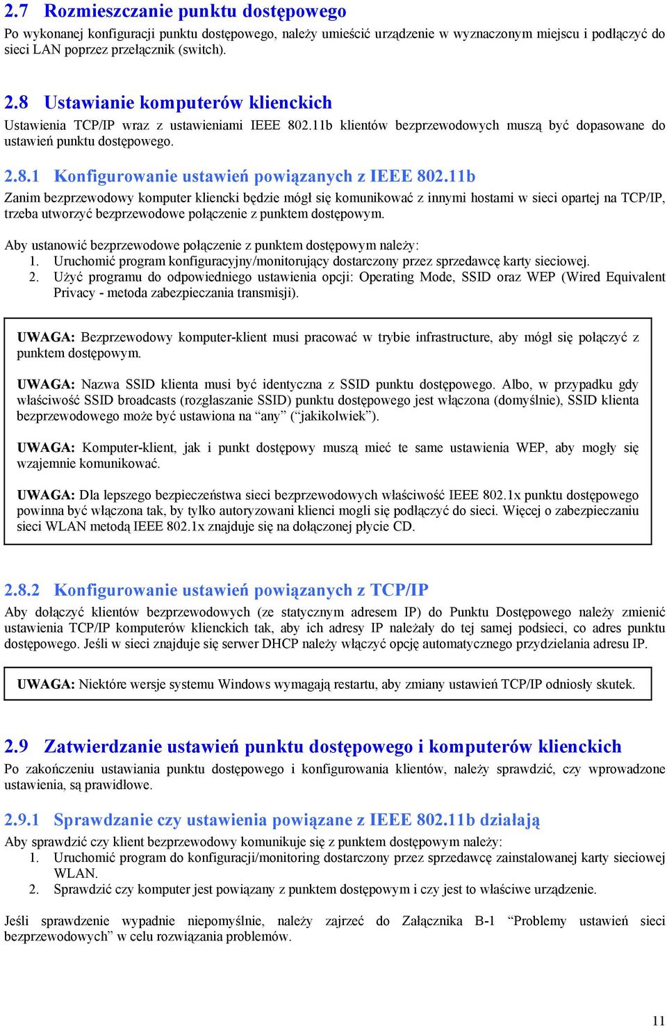 11b Zanim bezprzewodowy komputer kliencki będzie mógł się komunikować z innymi hostami w sieci opartej na TCP/IP, trzeba utworzyć bezprzewodowe połączenie z punktem dostępowym.