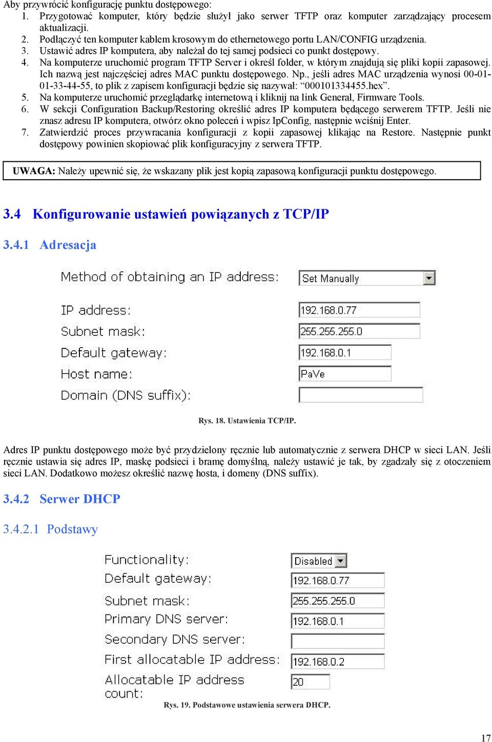 Na komputerze uruchomić program TFTP Server i określ folder, w którym znajdują się pliki kopii zapasowej. Ich nazwą jest najczęściej adres MAC punktu dostępowego. Np.