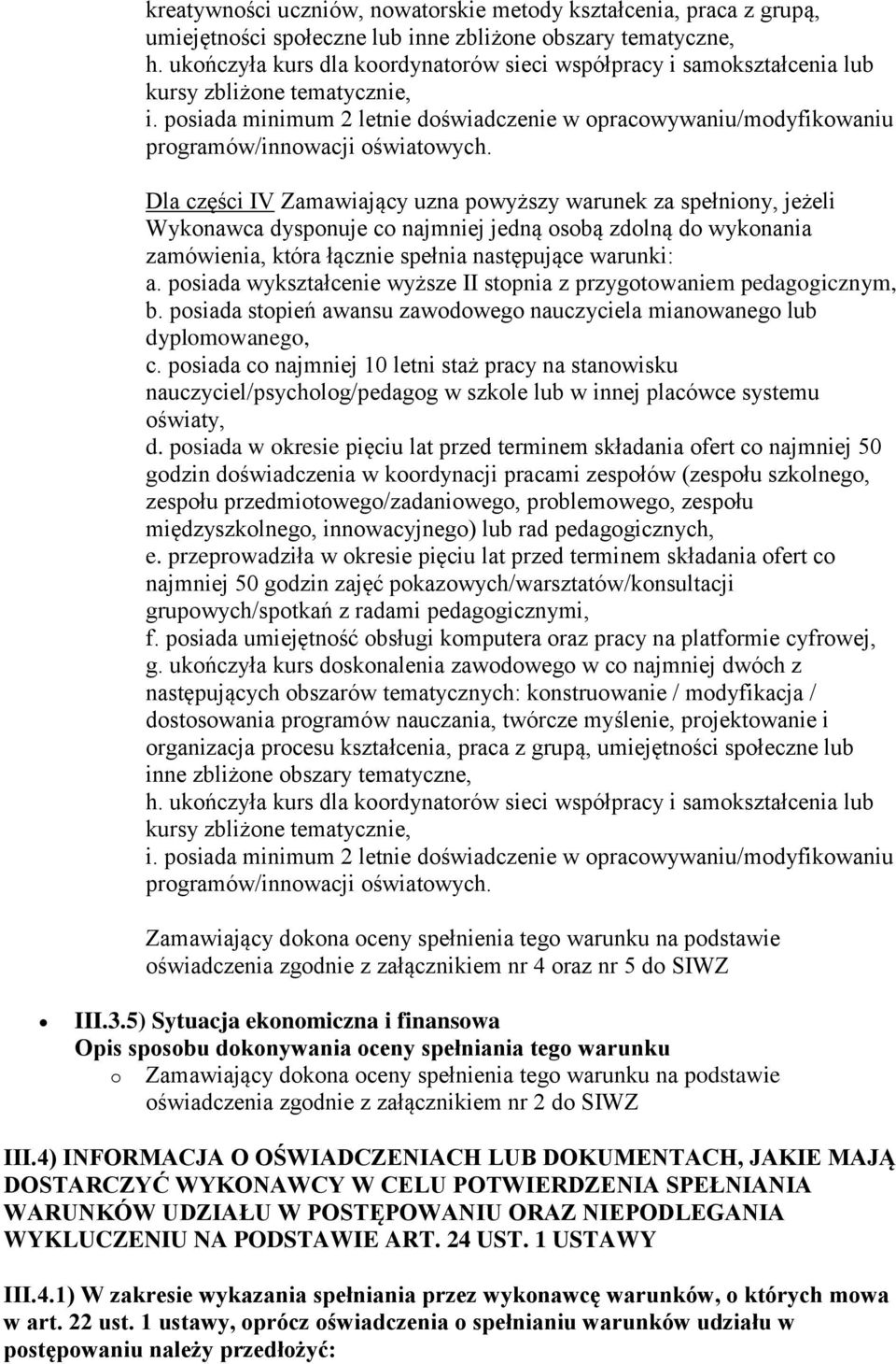 posiada minimum 2 letnie doświadczenie w opracowywaniu/modyfikowaniu programów/innowacji oświatowych.