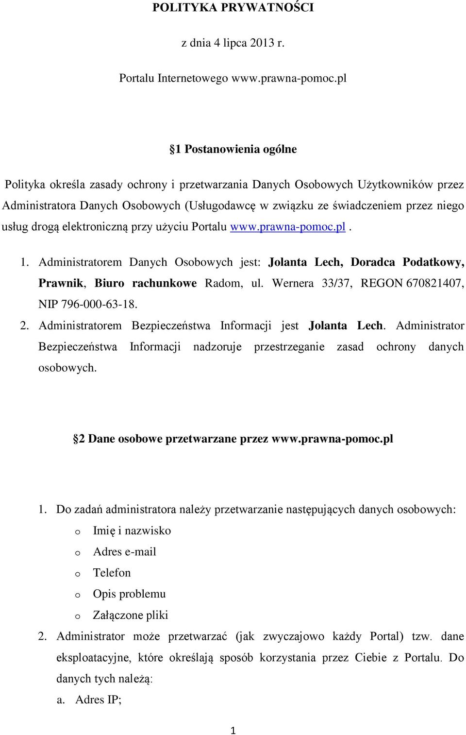 elektrniczną przy użyciu Prtalu www.prawna-pmc.pl. 1. Administratrem Danych Osbwych jest: Jlanta Lech, Dradca Pdatkwy, Prawnik, Biur rachunkwe Radm, ul.