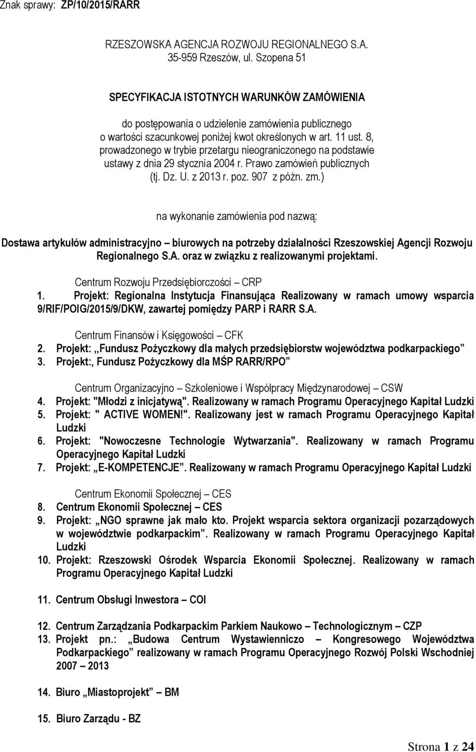 8, prowadzonego w trybie przetargu nieograniczonego na podstawie ustawy z dnia 29 stycznia 2004 r. Prawo zamówień publicznych (tj. Dz. U. z 2013 r. poz. 907 z późn. zm.