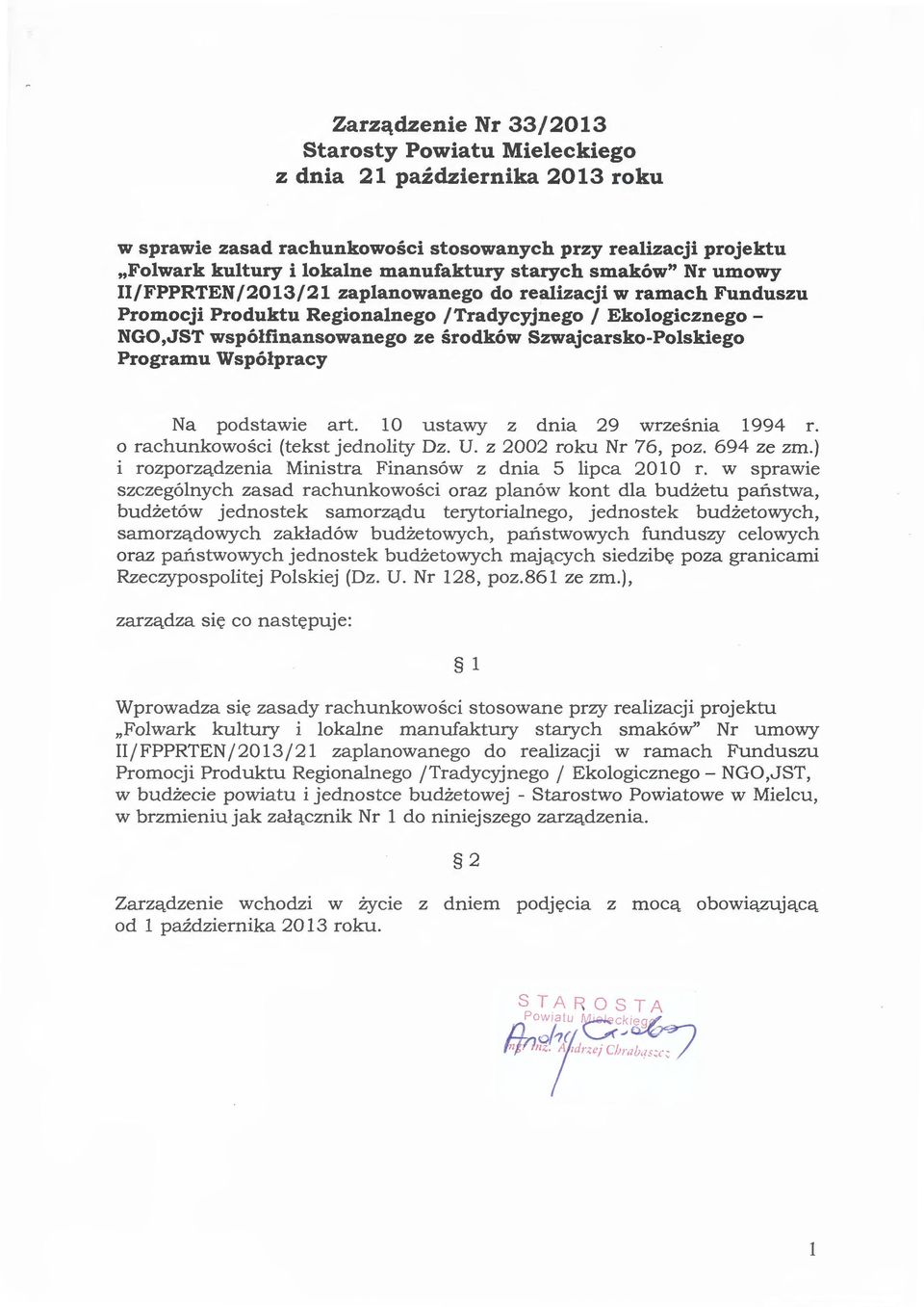 Szwajcarsko-Polskiego Programu Współpracy Na podstawie art. 10 ustawy z dnia 29 wrzesma 1994 r. o rachunkowości (tekst jednolity Dz. U. z 2002 roku Nr 76, poz. 694 ze zm.