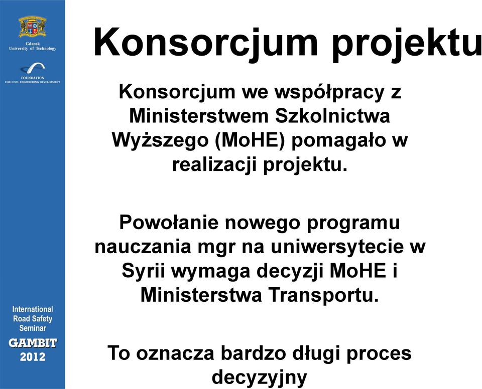 (MoHE) pomagało w realizacji projektu.