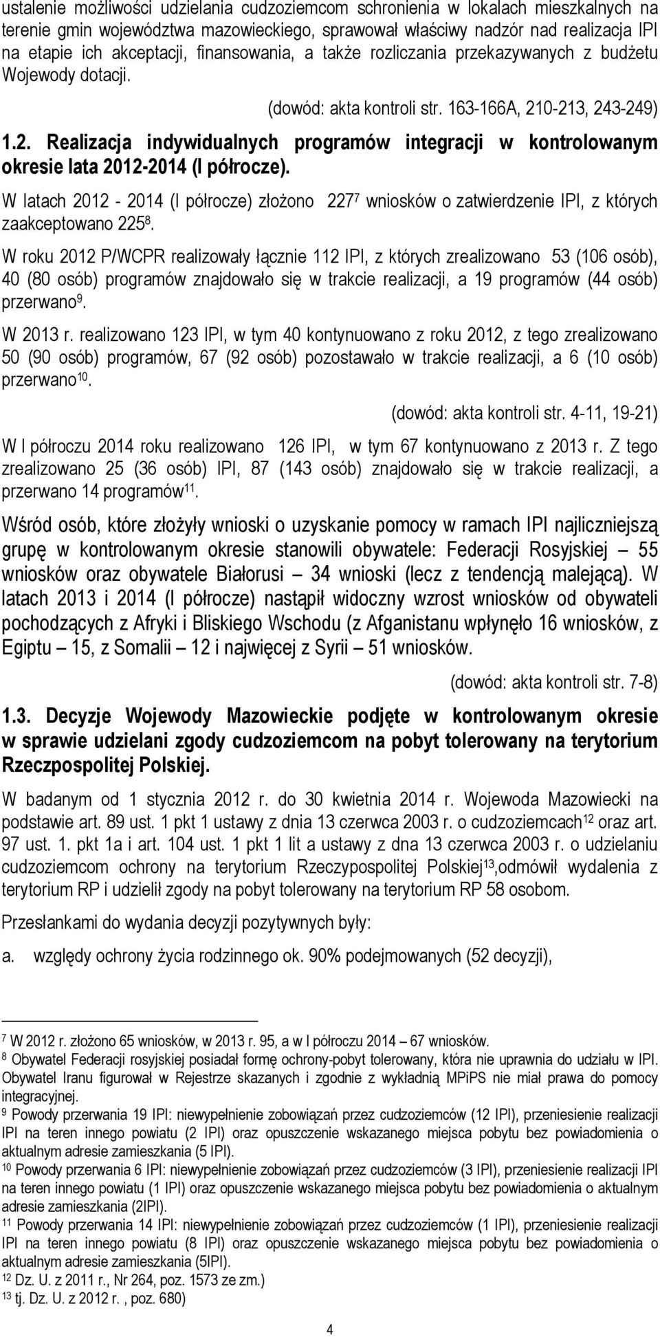 0-213, 243-249) 1.2. Realizacja indywidualnych programów integracji w kontrolowanym okresie lata 2012-2014 (I półrocze).