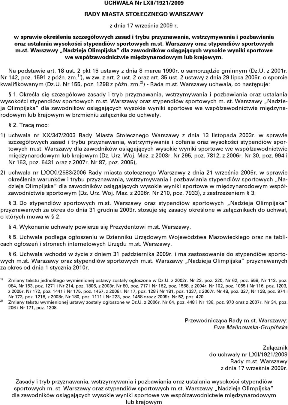 Na podstawie art. 18 ust. 2 pkt 15 ustawy z dnia 8 marca 1990r. o samorządzie gminnym (Dz.U. z 2001r. Nr 142, poz. 1591 z późn. zm. 1) ), w zw. z art. 2 ust. 2 oraz art. 35 ust.