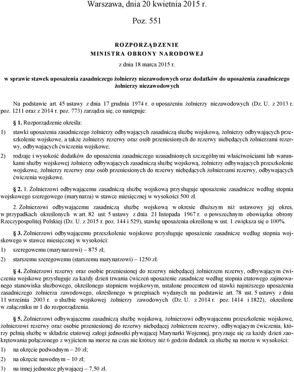 o uposażeniu żołnierzy niezawodowych (Dz. U. z 2013 r. poz. 1211 oraz z 2014 r. poz. 773) zarządza się, co następuje: 1.