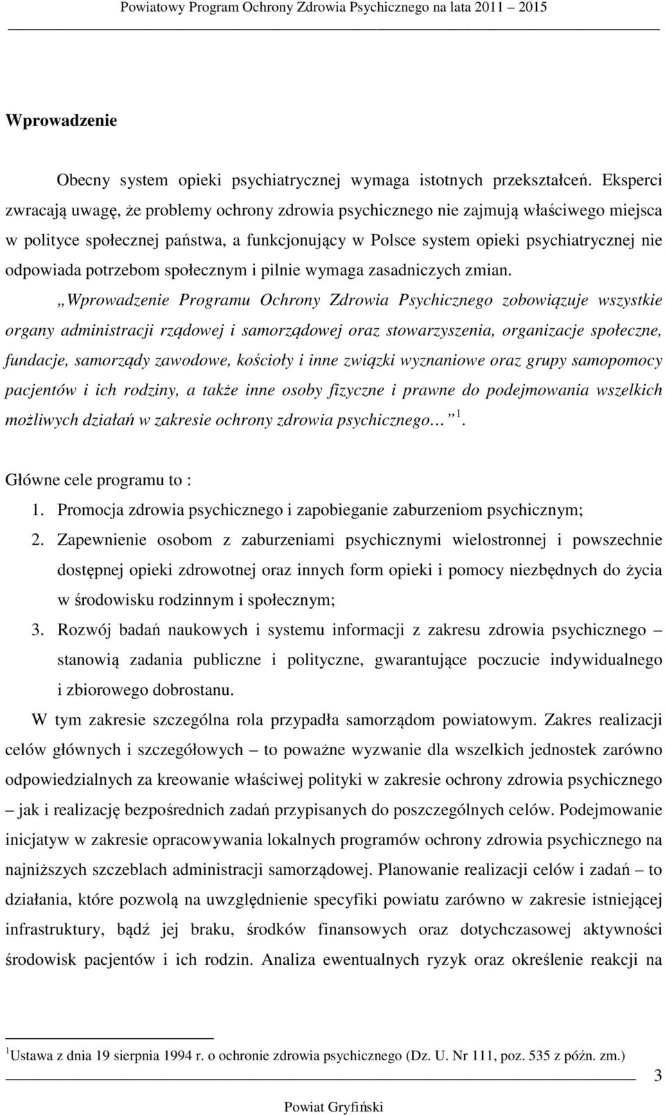 potrzebom społecznym i pilnie wymaga zasadniczych zmian.