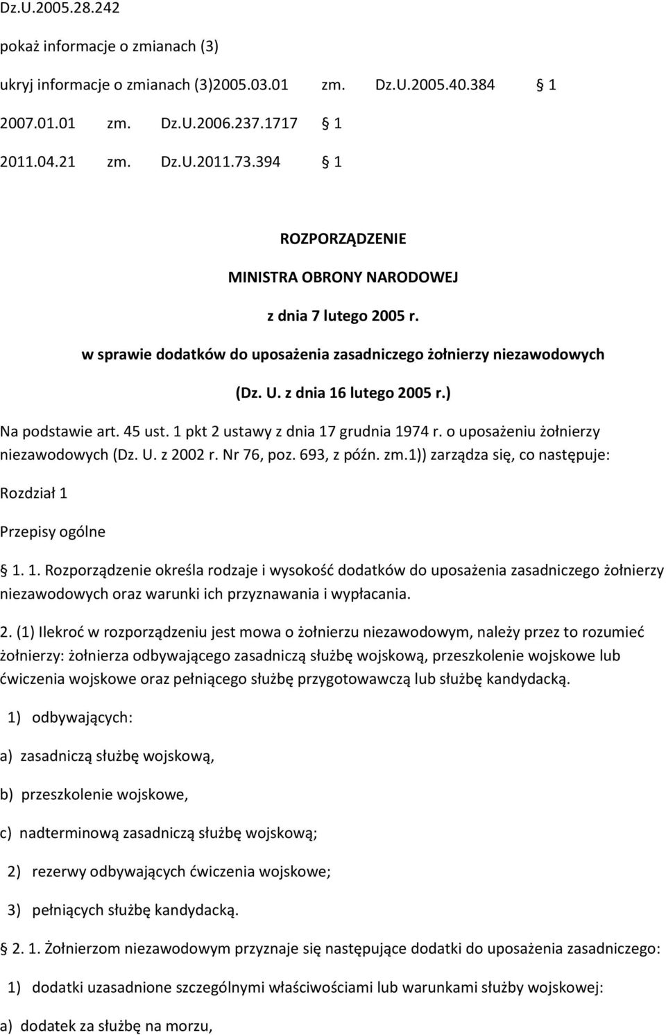 1 pkt 2 ustawy z dnia 17 grudnia 1974 r. o uposażeniu żołnierzy niezawodowych (Dz. U. z 2002 r. Nr 76, poz. 693, z późn. zm.1)) zarządza się, co następuje: Rozdział 1 Przepisy ogólne 1. 1. Rozporządzenie określa rodzaje i wysokość dodatków do uposażenia zasadniczego żołnierzy niezawodowych oraz warunki ich przyznawania i wypłacania.