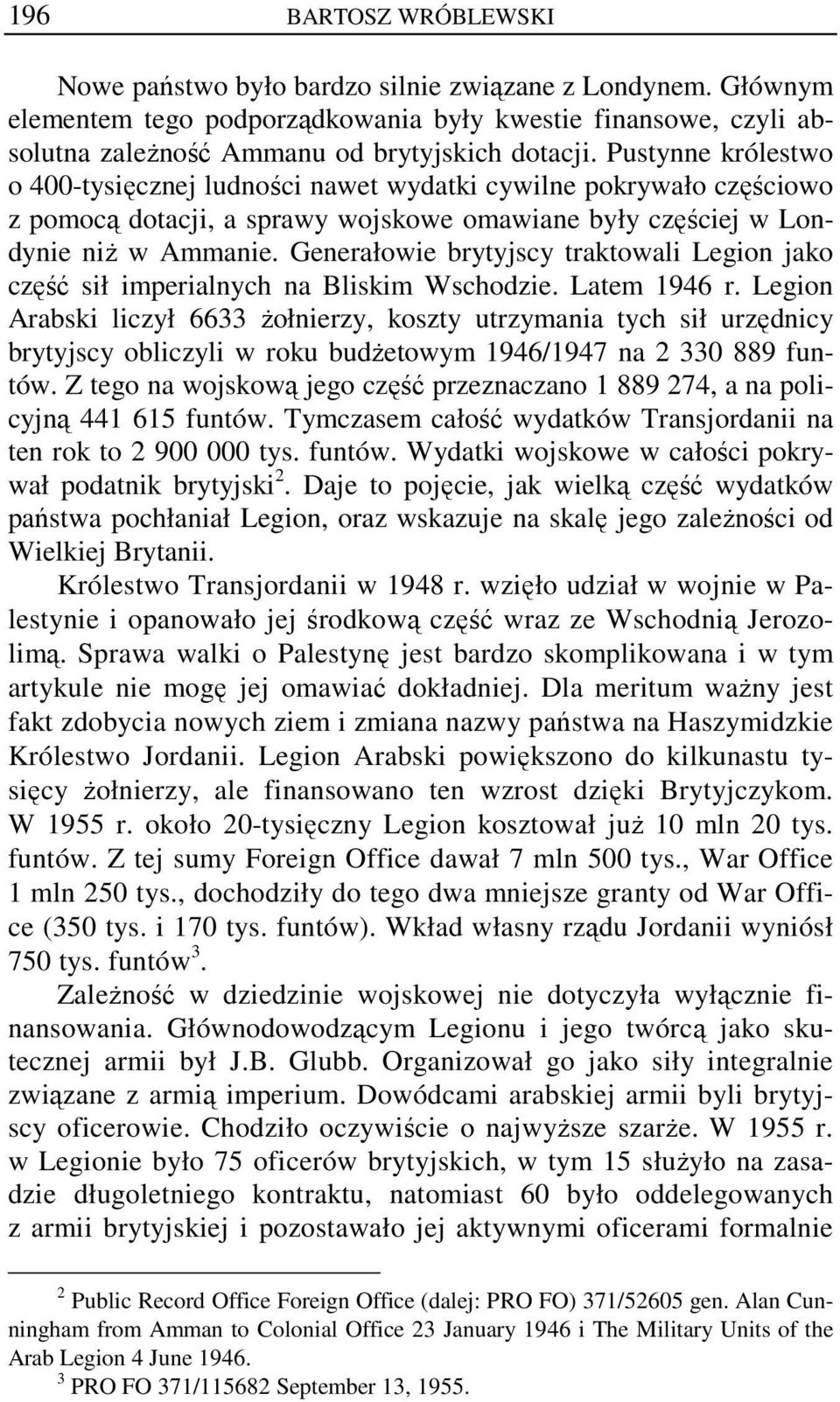 Generałowie brytyjscy traktowali Legion jako część sił imperialnych na Bliskim Wschodzie. Latem 1946 r.