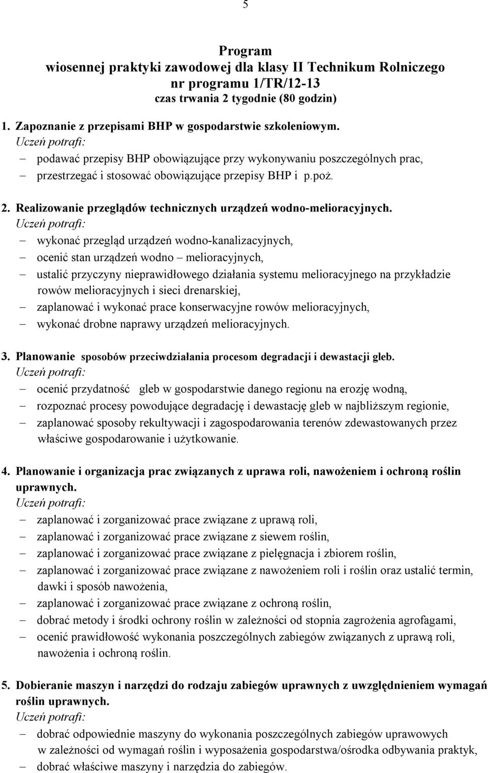 Realizowanie przeglądów technicznych urządzeń wodno-melioracyjnych.