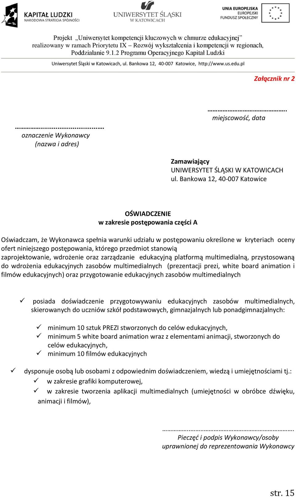 którego przedmiot stanowią zaprojektowanie, wdrożenie oraz zarządzanie edukacyjną platformą multimedialną, przystosowaną do wdrożenia edukacyjnych zasobów multimedialnych (prezentacji prezi, white