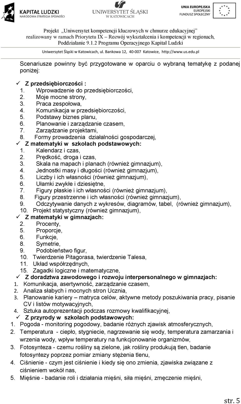 Formy prowadzenia działalności gospodarczej, Z matematyki w szkołach podstawowych: 1. Kalendarz i czas, 2. Prędkość, droga i czas, 3. Skala na mapach i planach (również gimnazjum), 4.