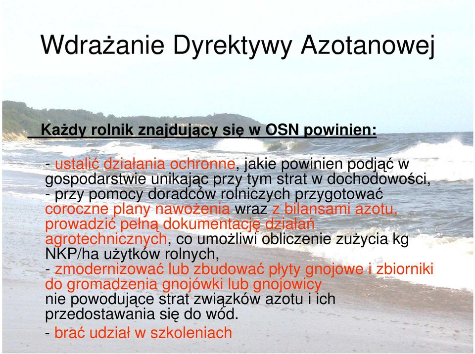 pełną dokumentację działań agrotechnicznych, co umoŝliwi obliczenie zuŝycia kg NKP/ha uŝytków rolnych, - zmodernizować lub zbudować płyty