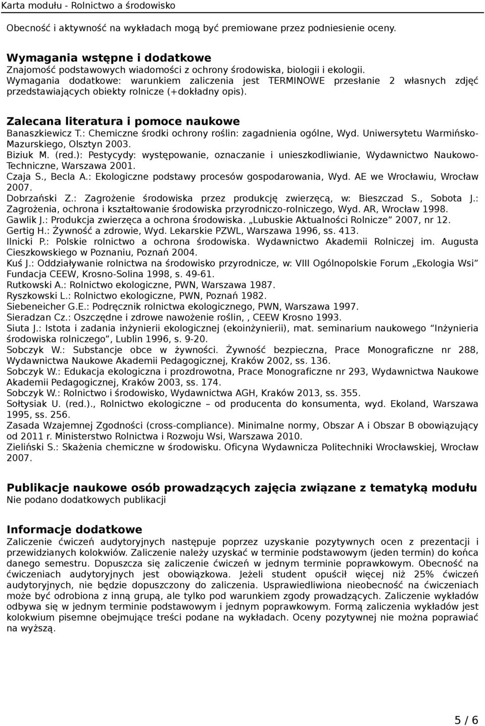 : Chemiczne środki ochrony roślin: zagadnienia ogólne, Wyd. Uniwersytetu Warmińsko- Mazurskiego, Olsztyn 2003. Biziuk M. (red.