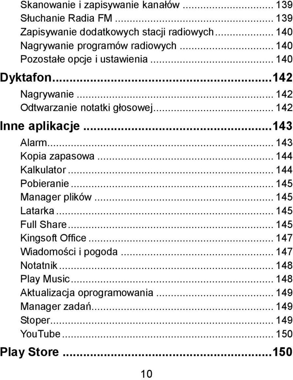 .. 143 Kopia zapasowa... 144 Kalkulator... 144 Pobieranie... 145 Manager plików... 145 Latarka... 145 Full Share... 145 Kingsoft Office.