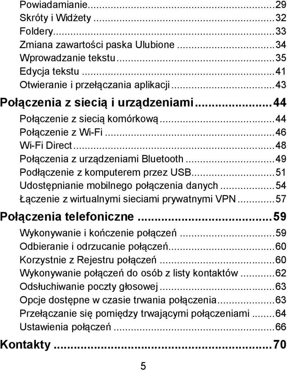 .. 49 Podłączenie z komputerem przez USB... 51 Udostępnianie mobilnego połączenia danych... 54 Łączenie z wirtualnymi sieciami prywatnymi VPN... 57 Połączenia telefoniczne.