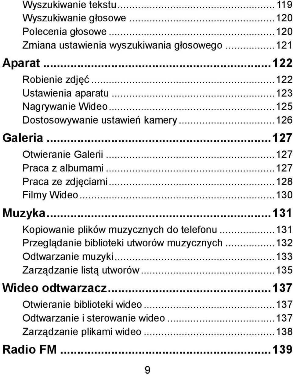 .. 127 Praca ze zdjęciami... 128 Filmy Wideo... 130 Muzyka... 131 Kopiowanie plików muzycznych do telefonu... 131 Przeglądanie biblioteki utworów muzycznych.