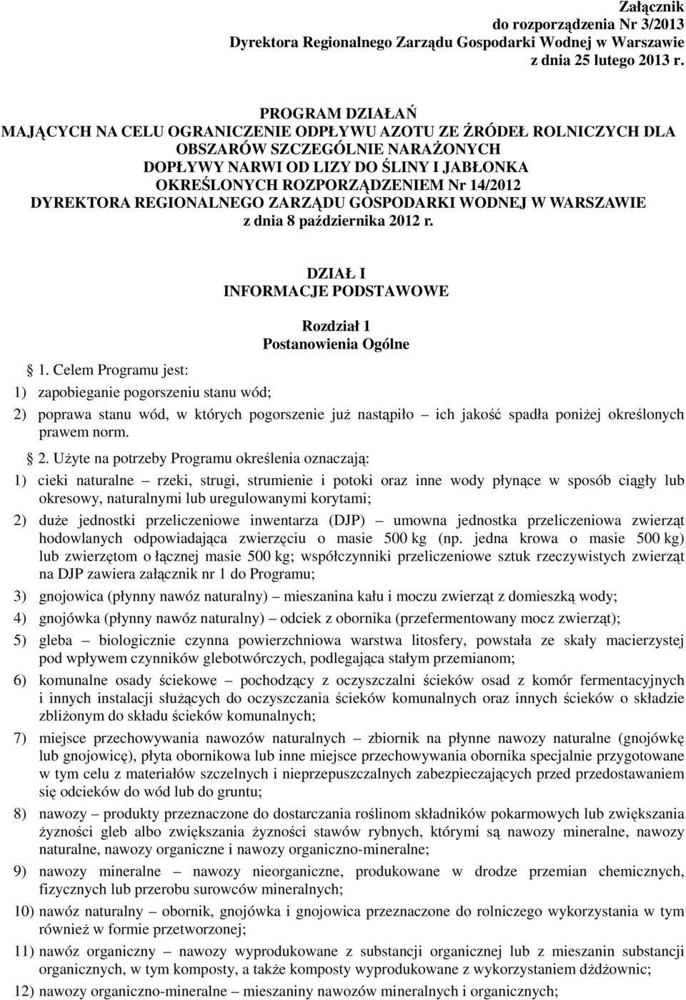 DYREKTORA REGIONALNEGO ZARZĄDU GOSPODARKI WODNEJ W WARSZAWIE z dnia 8 października 2012 r. DZIAŁ I INFORMACJE PODSTAWOWE Rozdział 1 Postanowienia Ogólne 1.