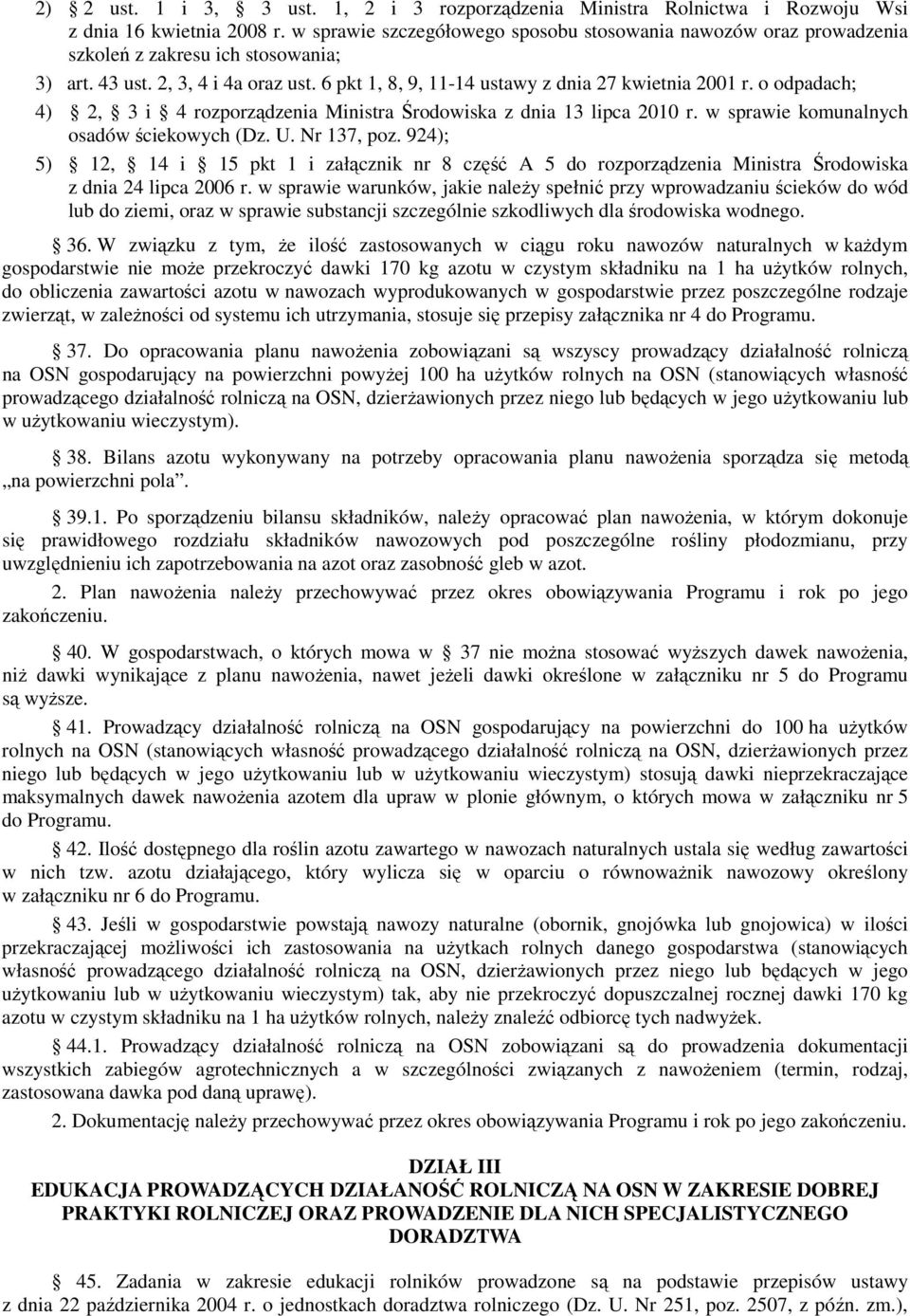 o odpadach; 4) 2, 3 i 4 rozporządzenia Ministra Środowiska z dnia 13 lipca 2010 r. w sprawie komunalnych osadów ściekowych (Dz. U. Nr 137, poz.