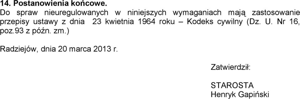 zastosowanie przepisy ustawy z dnia 23 kwietnia 1964 roku Kodeks