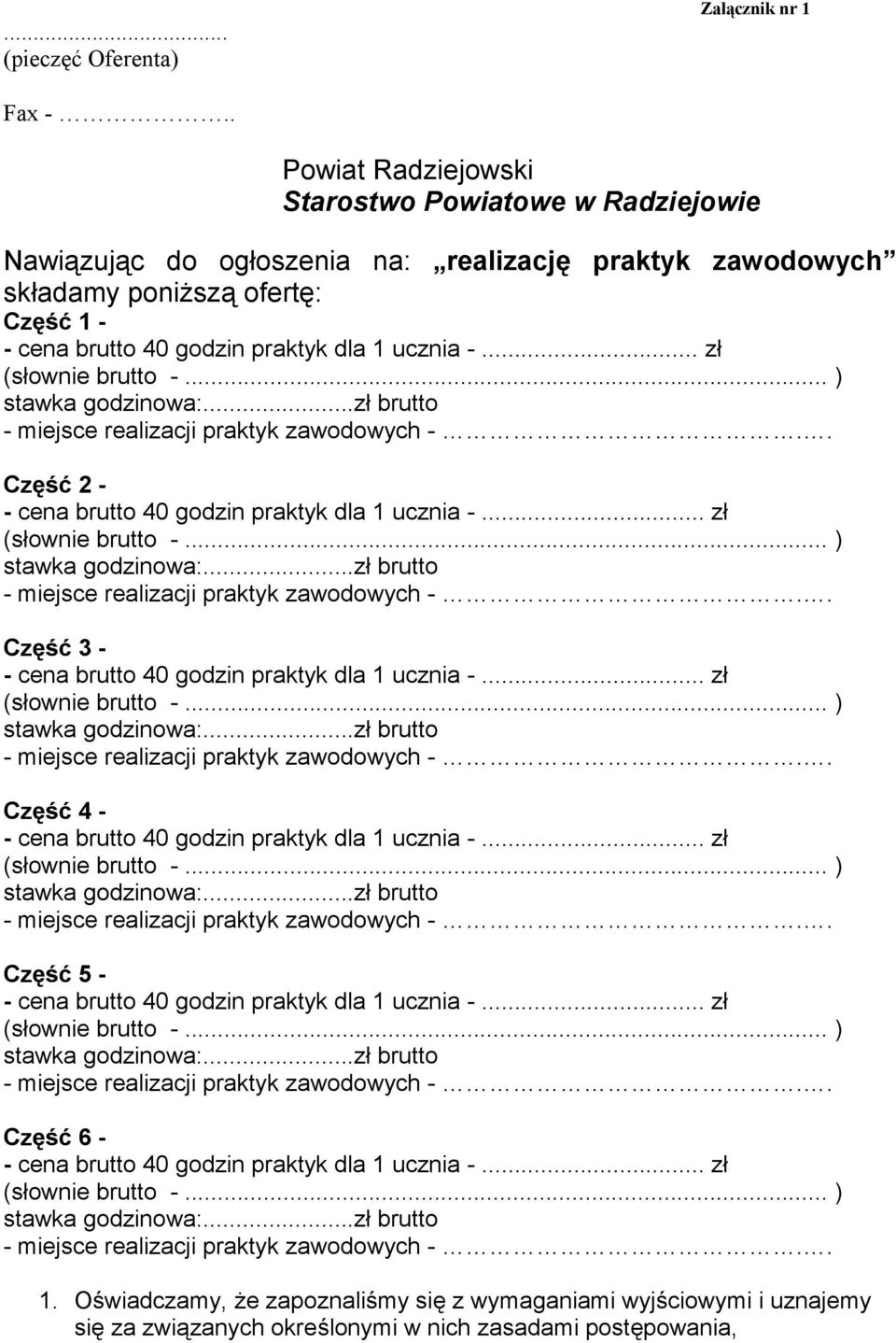 godzin praktyk dla 1 ucznia -... zł Część 2 - - cena brutto 40 godzin praktyk dla 1 ucznia -... zł Część 3 - - cena brutto 40 godzin praktyk dla 1 ucznia -.