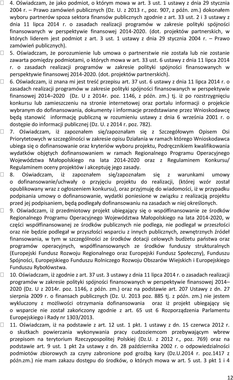 o zasadach realizacji programów w zakresie polityki spójności finansowanych w perspektywie finansowej 04-00. (dot. projektów partnerskich, w których liderem jest podmiot z art. 3 ust.