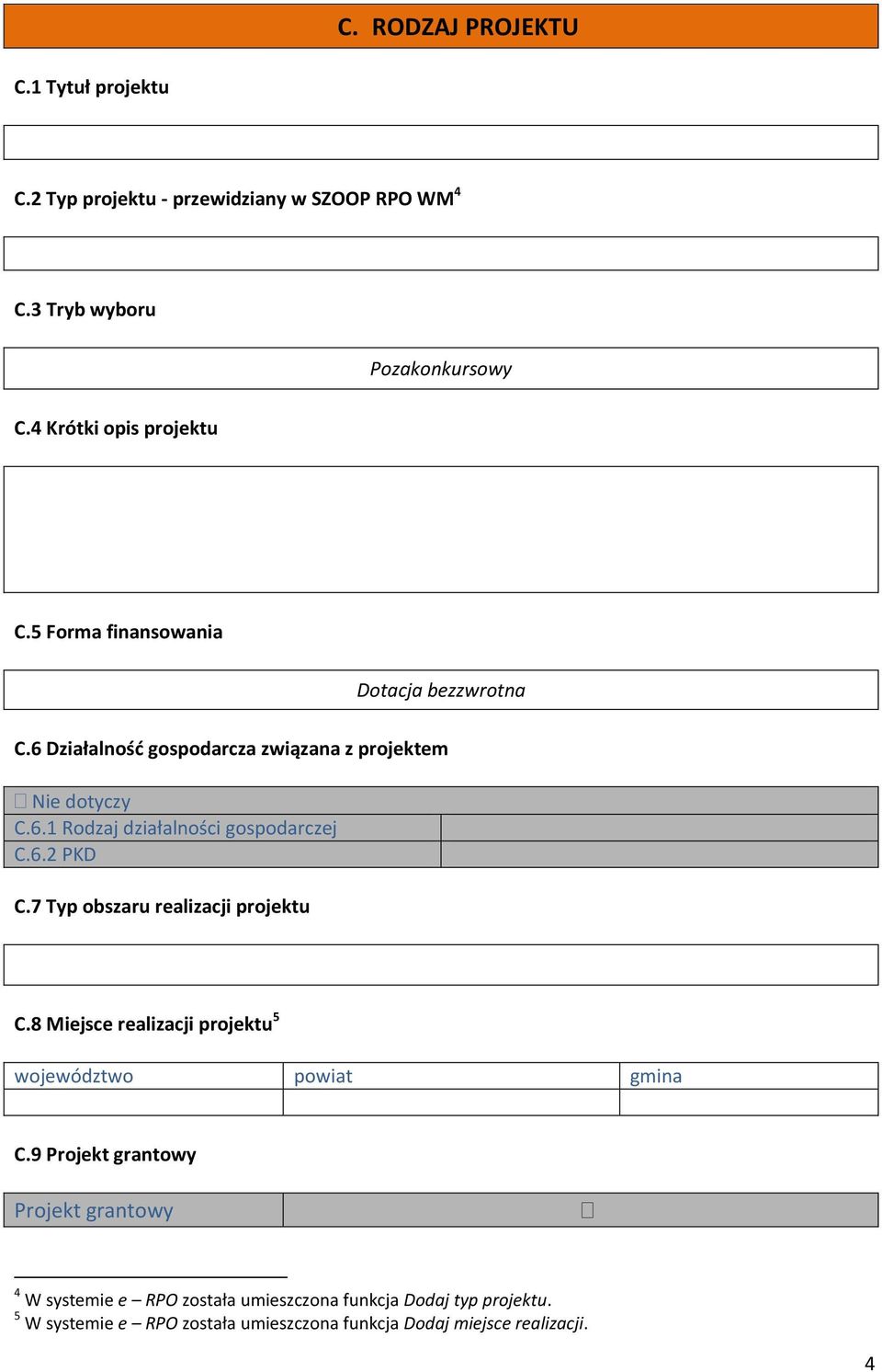 6. PKD C.7 Typ obszaru realizacji projektu C.8 Miejsce realizacji projektu 5 województwo powiat gmina C.