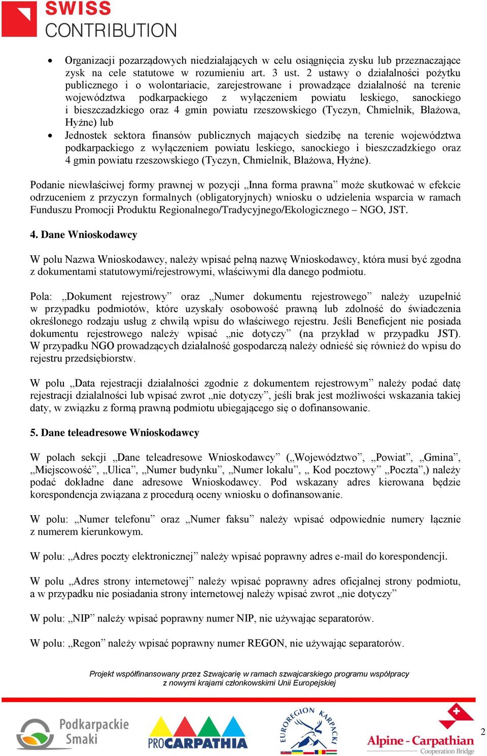 bieszczadzkiego oraz 4 gmin powiatu rzeszowskiego (Tyczyn, Chmielnik, Błażowa, Hyżne) lub Jednostek sektora finansów publicznych mających siedzibę na terenie województwa podkarpackiego z wyłączeniem