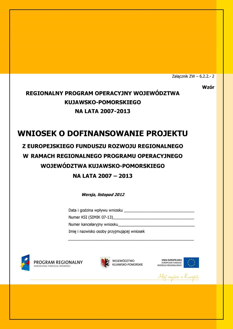 PROJEKTU Z EUROPEJSKIEGO FUNDUSZU ROZWOJU REGIONALNEGO W RAMACH REGIONALNEGO PROGRAMU OPERACYJNEGO WOJEWÓDZTWA