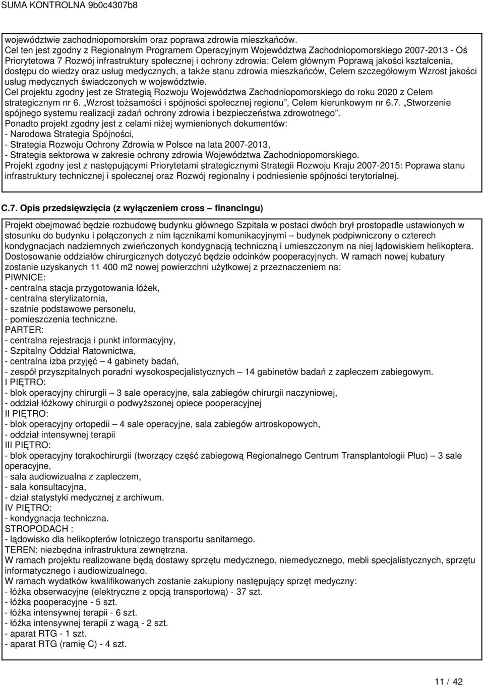 jakości kształcenia, dostępu do wiedzy oraz usług medycznych, a także stanu zdrowia mieszkańców, Celem szczegółowym Wzrost jakości usług medycznych świadczonych w województwie.