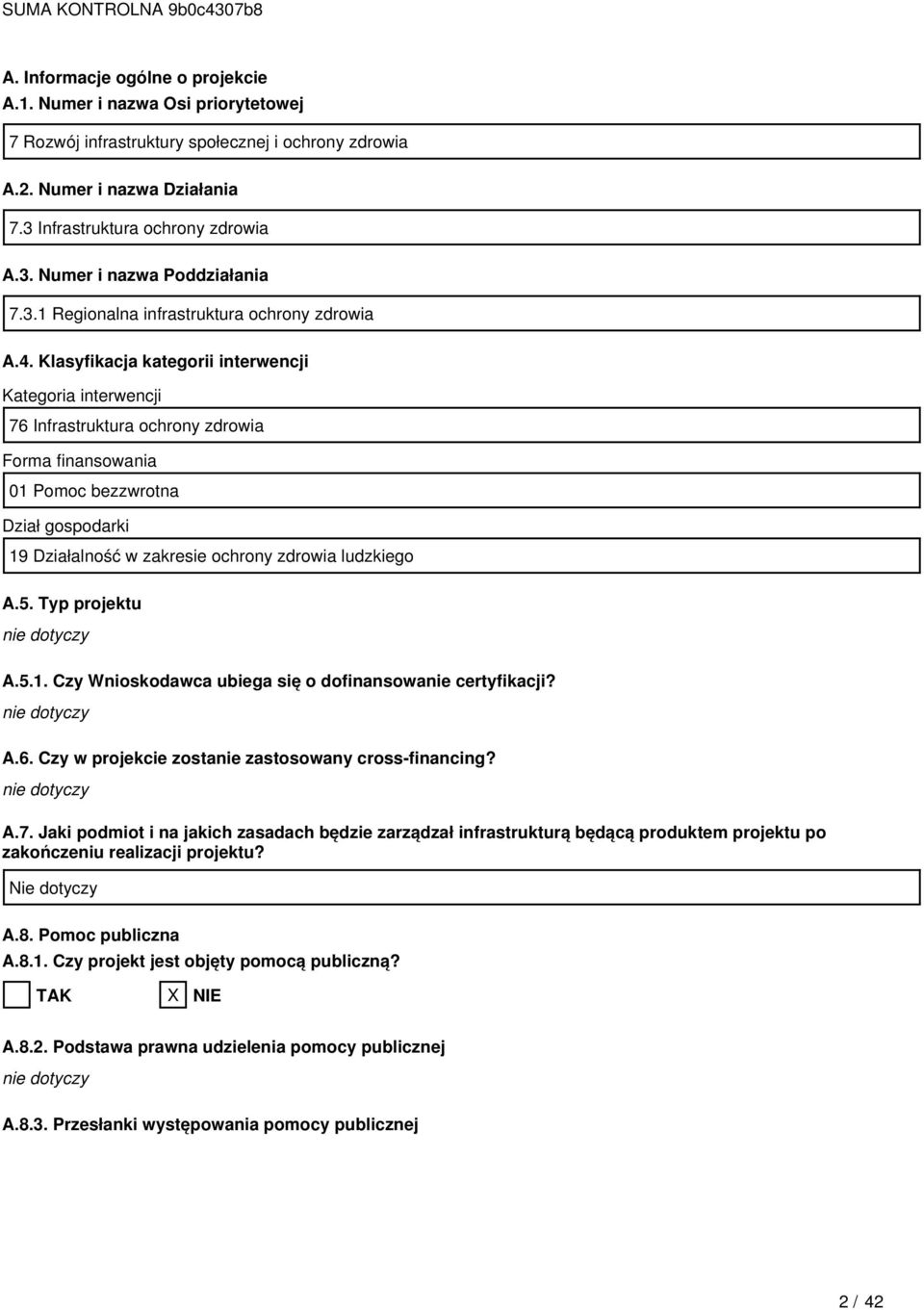 Klasyfikacja kategorii interwencji Kategoria interwencji 76 Infrastruktura ochrony zdrowia Forma finansowania 01 Pomoc bezzwrotna Dział gospodarki 19 Działalność w zakresie ochrony zdrowia ludzkiego