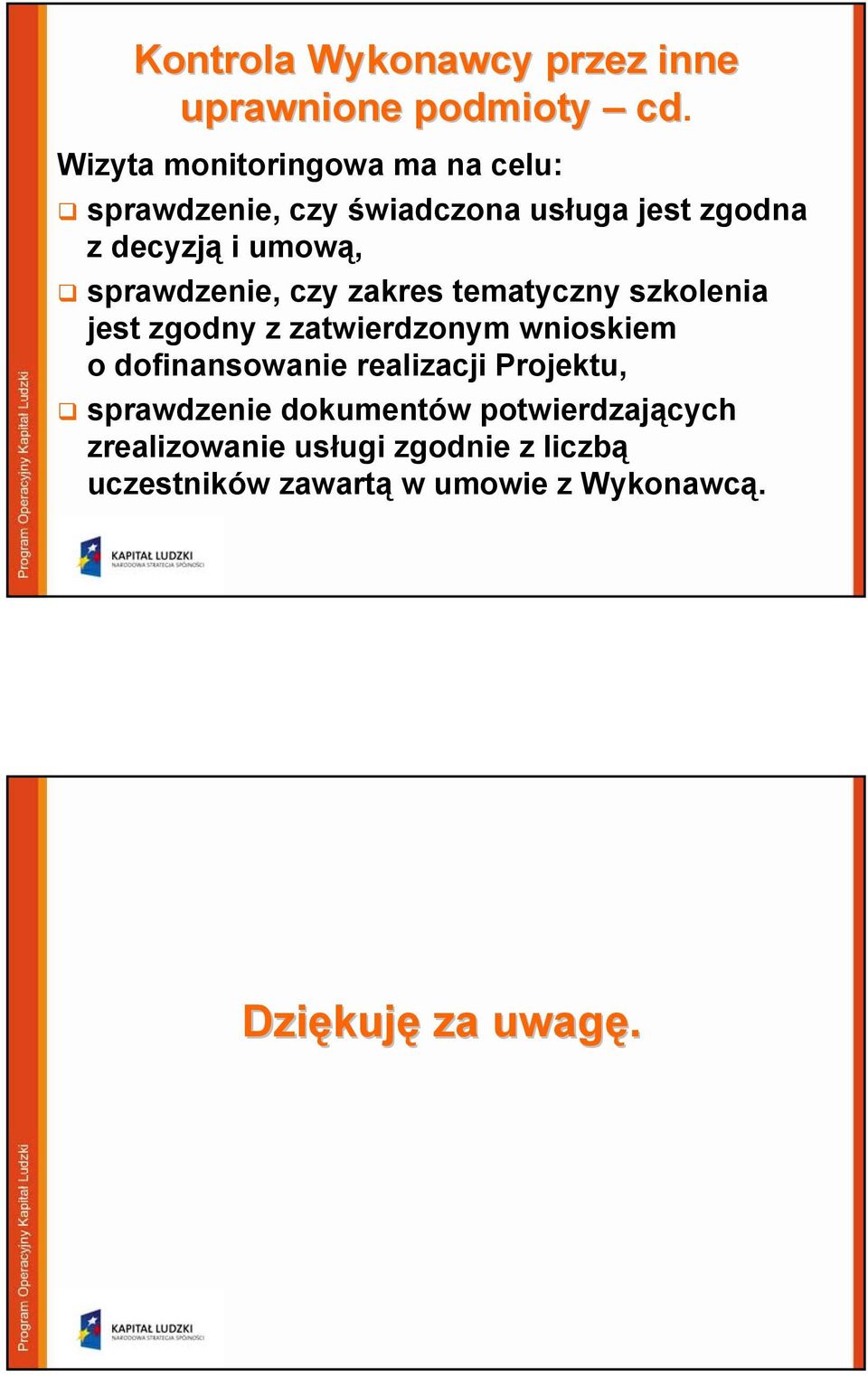 sprawdzenie, czy zakres tematyczny szkolenia jest zgodny z zatwierdzonym wnioskiem o dofinansowanie