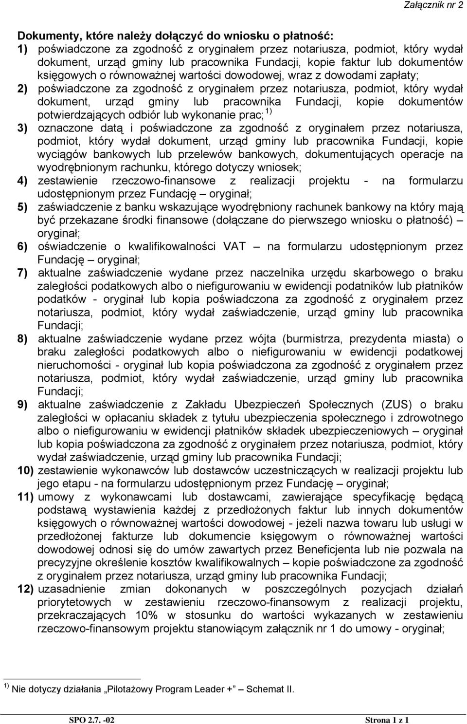 lub pracownika Fundacji, kopie dokumentów potwierdzających odbiór lub wykonanie prac; 1) 3) oznaczone datą i poświadczone za zgodność z oryginałem przez notariusza, podmiot, który wydał dokument,