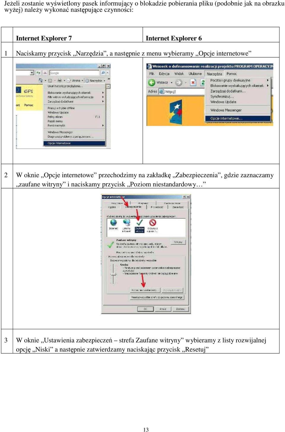 Opcje internetowe przechodzimy na zakładkę Zabezpieczenia, gdzie zaznaczamy zaufane witryny i naciskamy przycisk Poziom niestandardowy 3 W