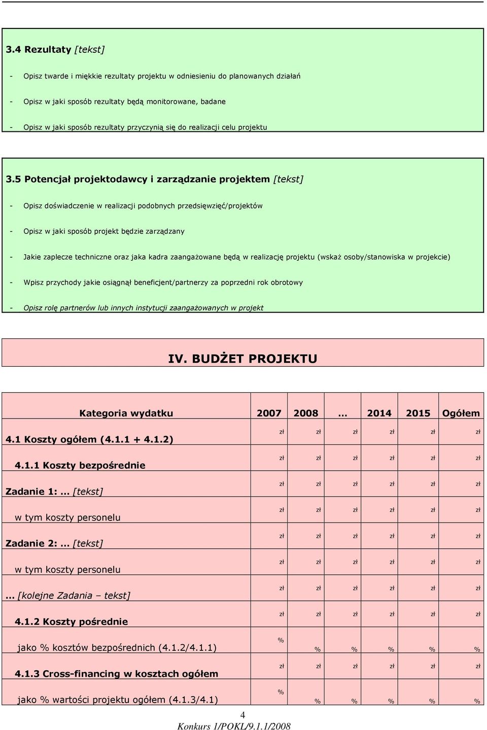 5 Potencjał projektodawcy i zarządzanie projektem [tekst] - Opisz doświadczenie w realizacji podobnych przedsięwzięć/projektów - Opisz w jaki sposób projekt będzie zarządzany - Jakie zaplecze