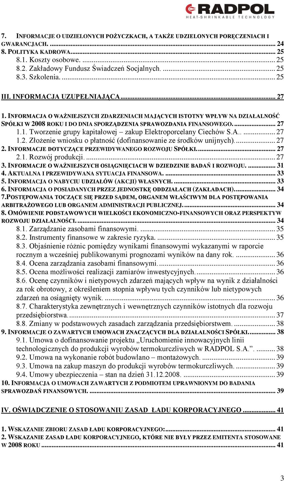 ... 27 1.1. Tworzenie grupy kapitałowej zakup Elektroporcelany Ciechów S.A..... 27 1.2. Złożenie wniosku o płatność (dofinansowanie ze środków unijnych).... 27 2.