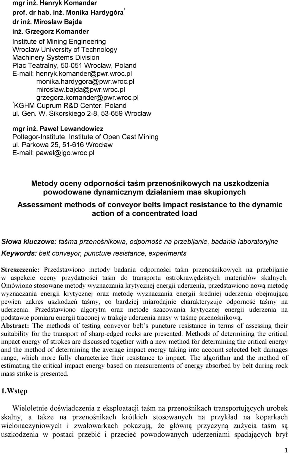 hardygora@pwr.wroc.pl miroslaw.bajda@pwr.wroc.pl grzegorz.komander@pwr.wroc.pl * KGHM Cuprum R&D Center, Poland ul. Gen. W. Sikorskiego 2-8, 53-659 Wrocław mgr inż.