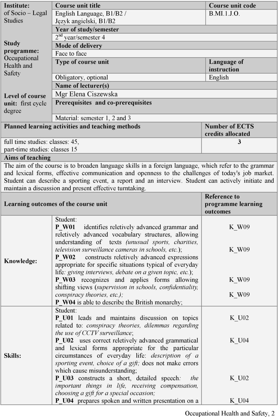 semester 1, 2 and 3 Planned learning activities and teaching methods Course unit code B.MI.1.J.O.