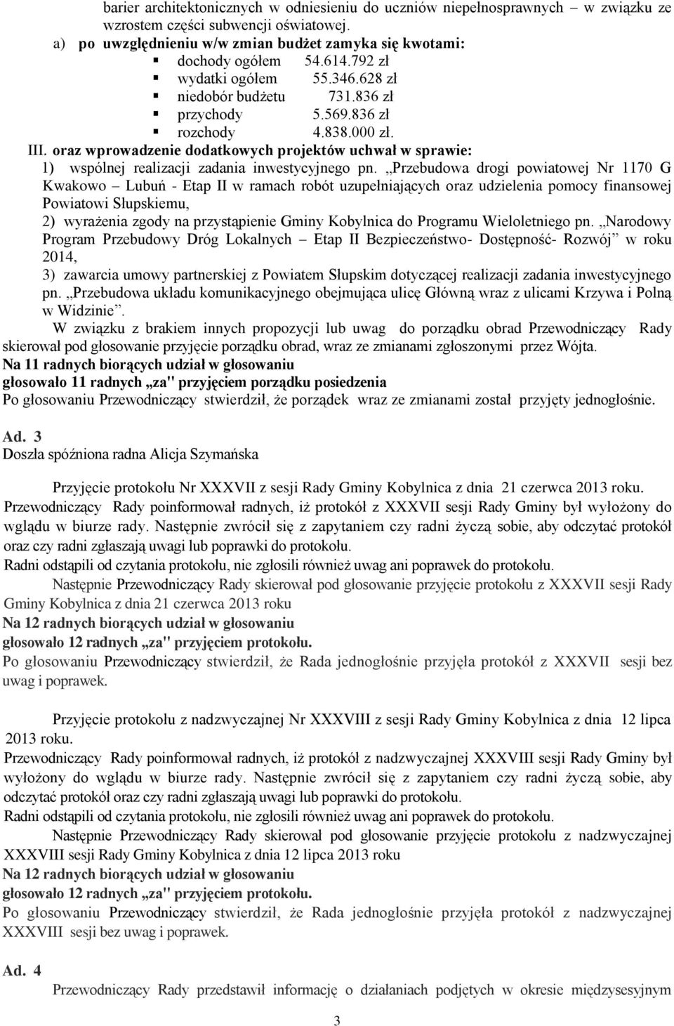 oraz wprowadzenie dodatkowych projektów uchwał w sprawie: 1) wspólnej realizacji zadania inwestycyjnego pn.