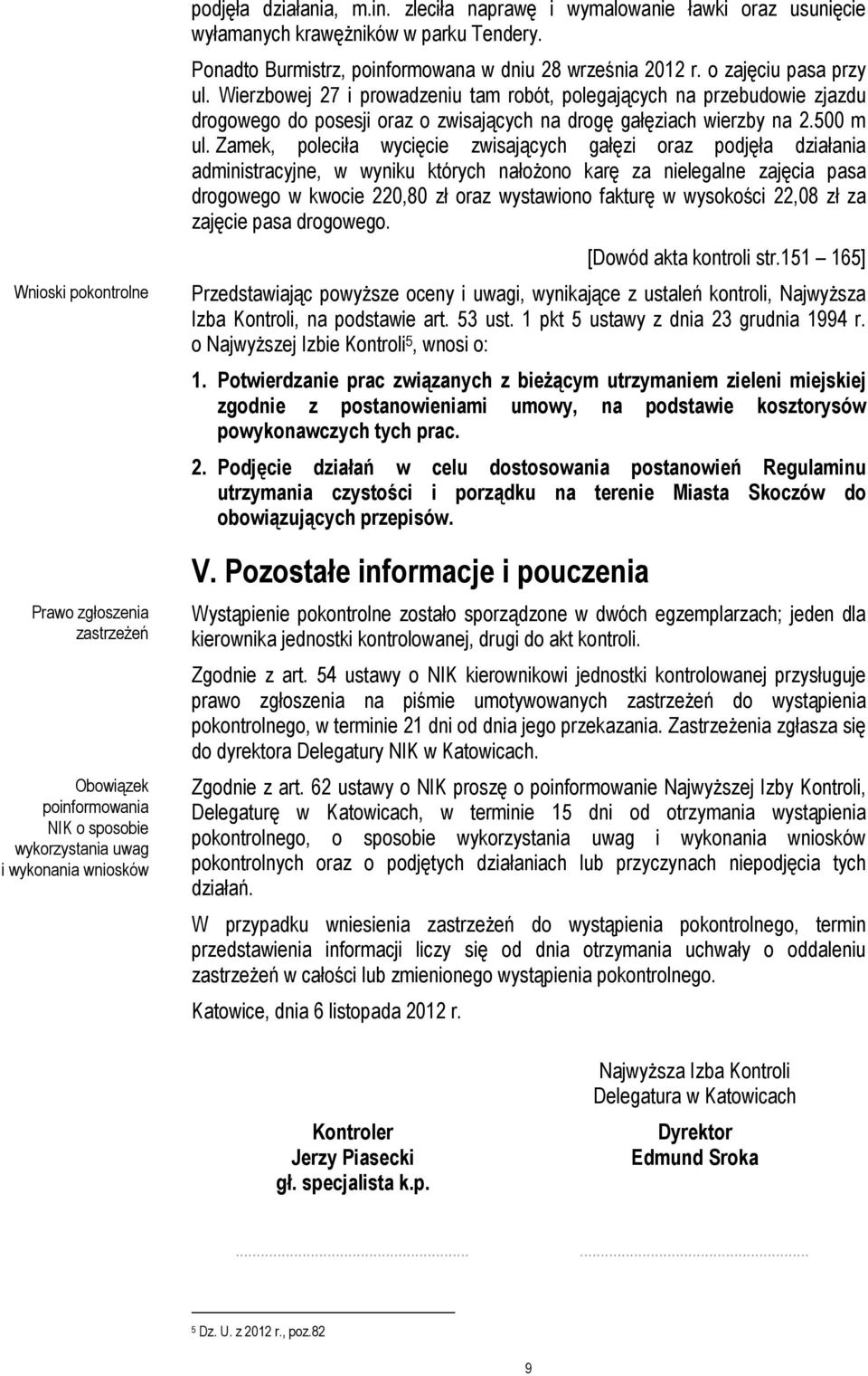 Wierzbowej 27 i prowadzeniu tam robót, polegających na przebudowie zjazdu drogowego do posesji oraz o zwisających na drogę gałęziach wierzby na 2.500 m ul.