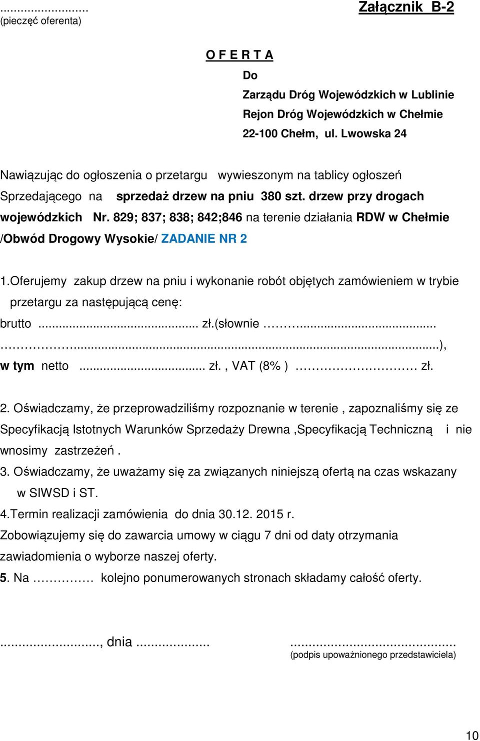 829; 837; 838; 842;846 na terenie działania RDW w Chełmie /Obwód Drogowy Wysokie/ ZADANIE NR 2 1.