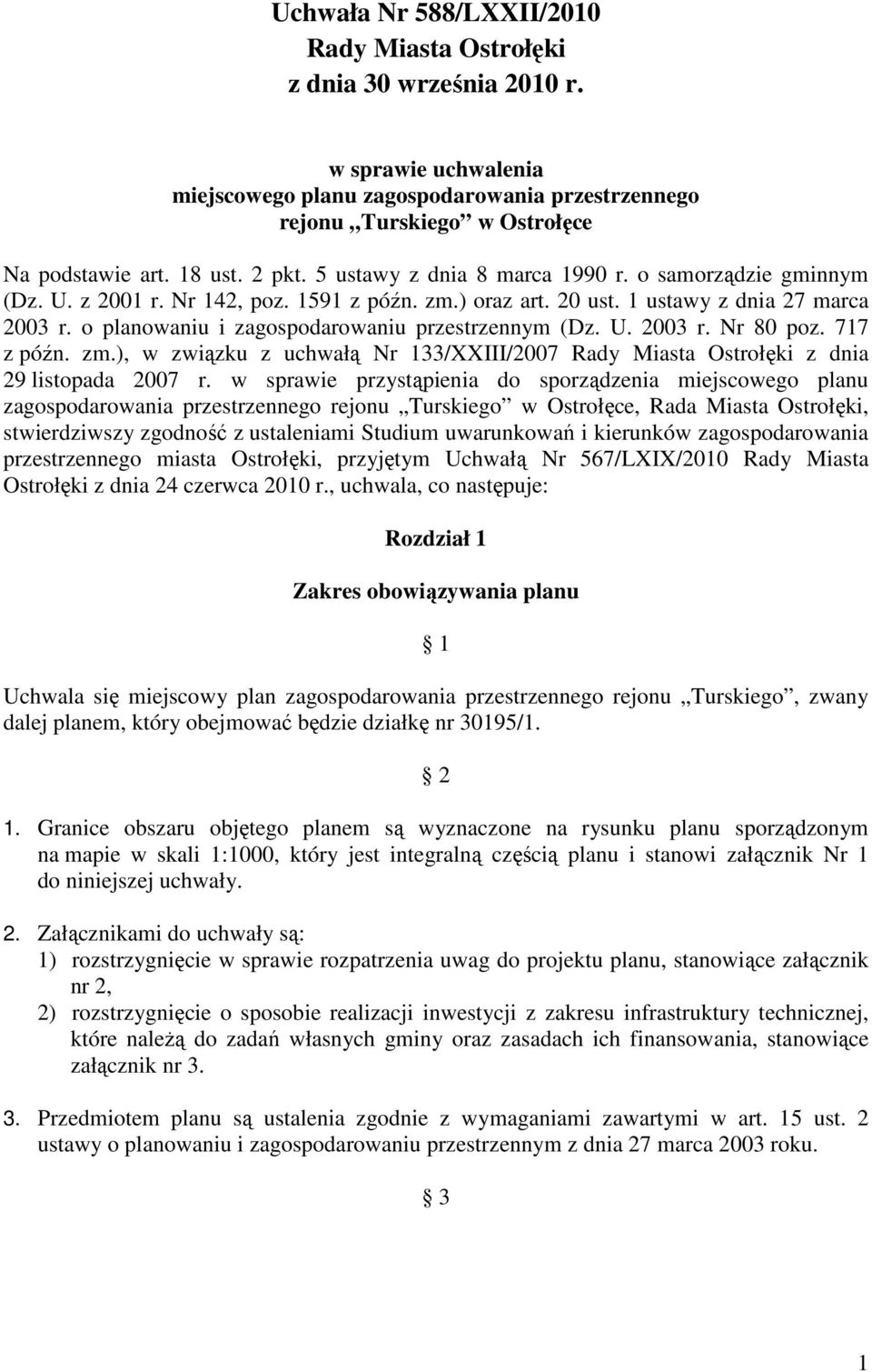 o planowaniu i zagospodarowaniu przestrzennym (Dz. U. 2003 r. Nr 80 poz. 717 z późn. zm.), w związku z uchwałą Nr 133/XXIII/2007 Rady Miasta Ostrołęki z dnia 29 listopada 2007 r.