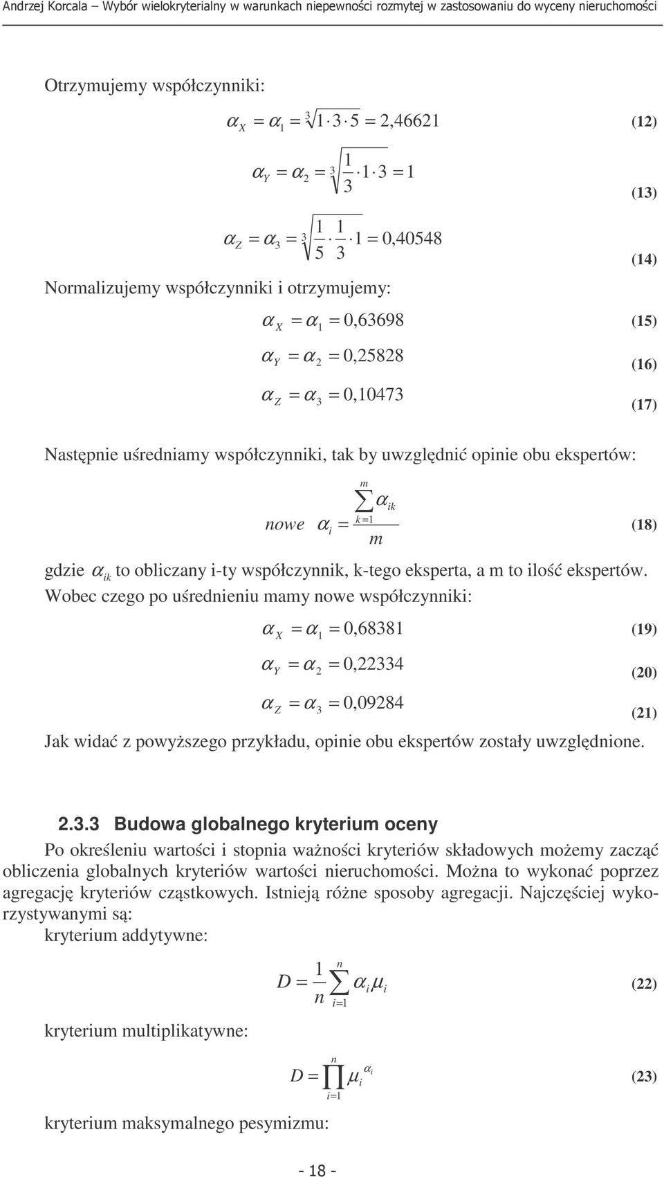 Wobec czego po uśredieiu mamy owe współczyiki: m α X = α = 0,6838