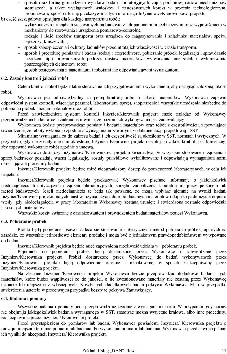 budowie z ich parametrami technicznymi oraz wyposażeniem w mechanizmy do sterowania i urządzenia pomiarowo-kontrolne, rodzaje i ilość środków transportu oraz urządzeń do magazynowania i załadunku