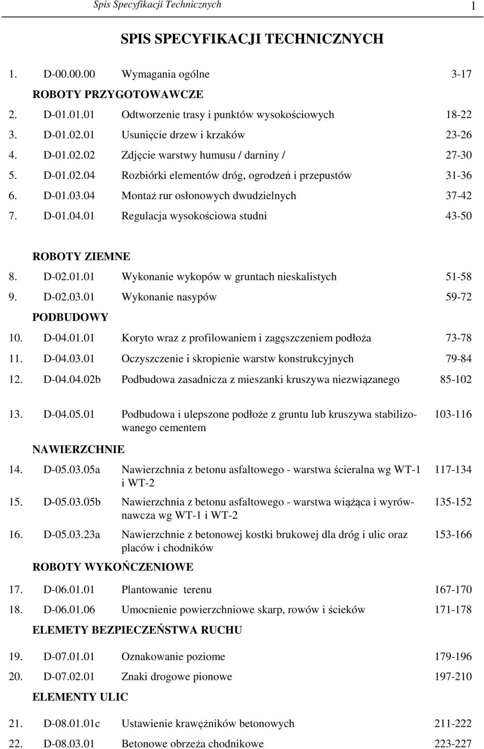 04 Montaż rur osłonowych dwudzielnych 37-42 7. D-01.04.01 Regulacja wysokościowa studni 43-50 ROBOTY ZIEMNE 8. D-02.01.01 Wykonanie wykopów w gruntach nieskalistych 51-58 9. D-02.03.