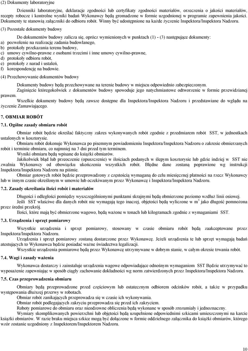 (3) Pozostałe dokumenty budowy Do dokumentów budowy zalicza się, oprócz wymienionych w punktach (1) - (3) następujące dokumenty: a) pozwolenie na realizację zadania budowlanego, b) protokoły